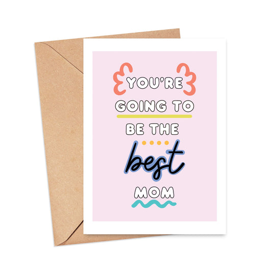 Colorful You're Going to Be the Best Mom Card Simply Happy Paper