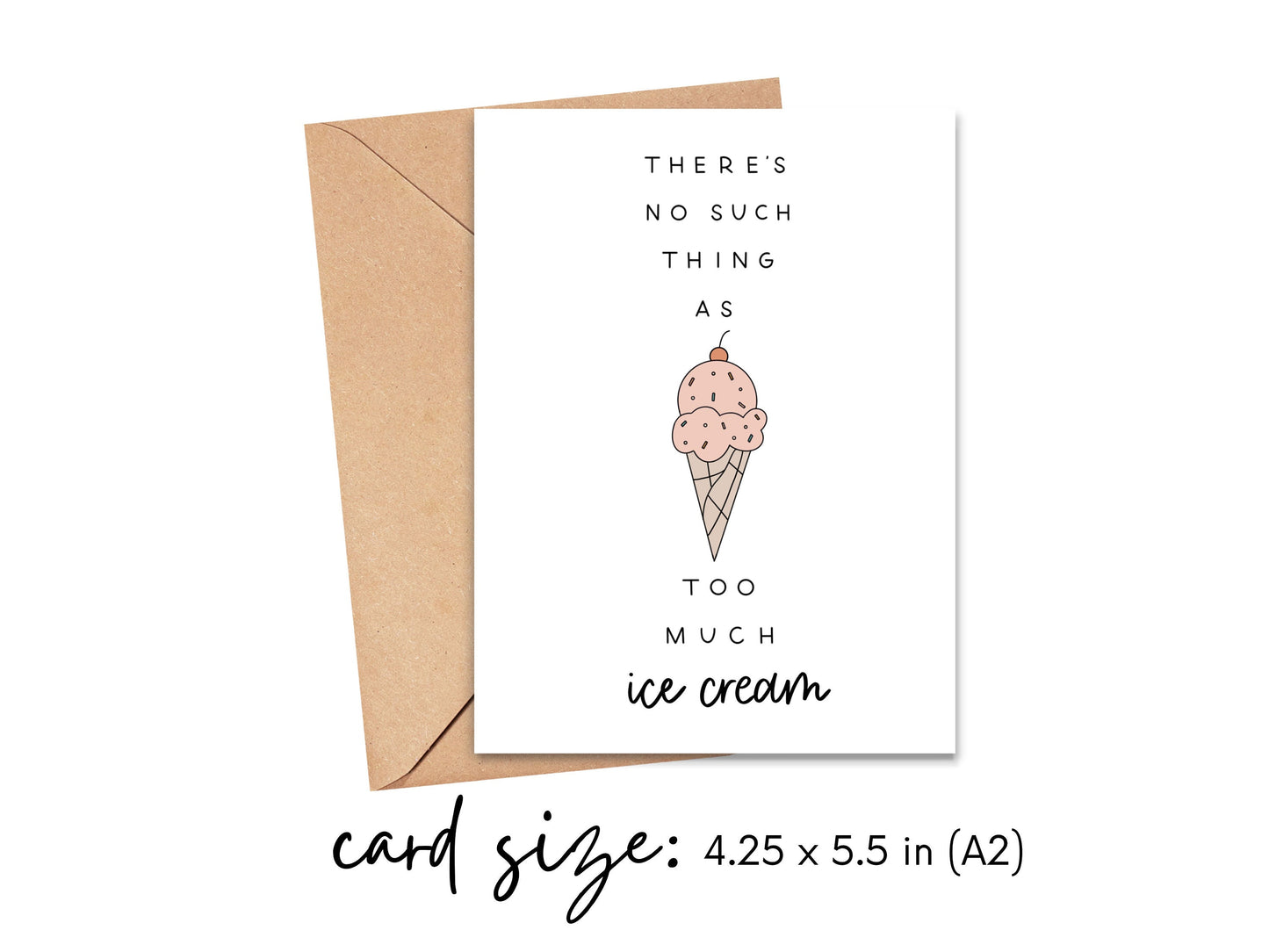 There's No Such Thing As Too Much Ice Cream Card Simply Happy Cards